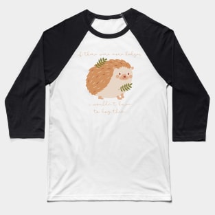 Hedgehog If There Were More Edges I Wouldn't Have to Hog Them Baseball T-Shirt